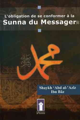 L'obligation de se conformer à la Sunna du Messager - Cheikh Ibn baz