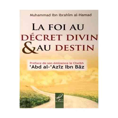 La foi au Décret Divin et au Destin - Muhammad Ibn Ibrahîm al-Hamad