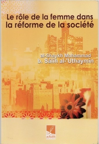 Le rôle de la Femme dans la réforme de la société - Cheikh Ibn Sâlih Al-'Uthaymîn