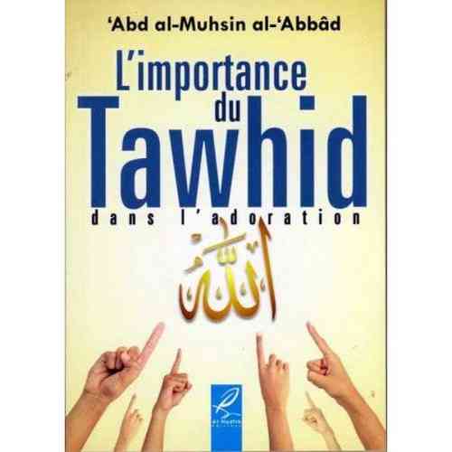 L'importance du Tawhid dans l'adoration - 'Abd al-Muhsin al-'abbâd
