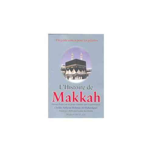 L'histoire de Makkah﻿ - Safiyour-Rahman Al-Mubarakpuri