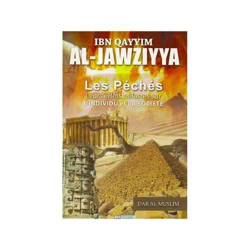 Les péchés et leurs effets néfastes sur l'individu et la sociéte - Ibn Qayyim Al Jawziyya