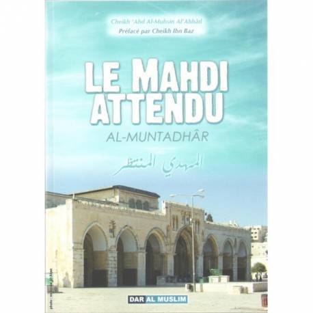 Le Mahdi Attendu (Al Muntadhâr) - 'Abd Al-Muhsin Al'Abbâd