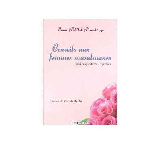 Conseils aux femmes musulmanes (suivi de questions-réponses) - Umm ‘Abd Allah Al-Wadi’iya