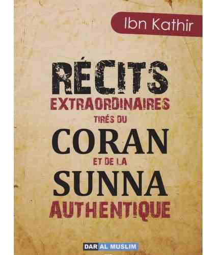 Récits extraordinaires tirés du Coran et de la Sunna - Ibn Kathir