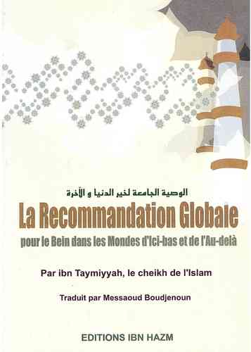 La Recommandation Globale, Pour le bien dans les Mondes d'ici-bas et de l'au-delà - Ibn Taymiyya