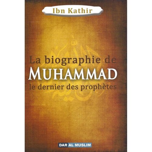 La biographie de Muhammad le Prophète de l'islam