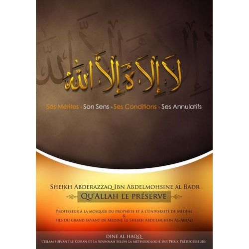 La Ilaha Illa Allah : ses Mérites, son Sens, ses Conditions et ses Annulatifs - Sheikh 'abder-Razzak